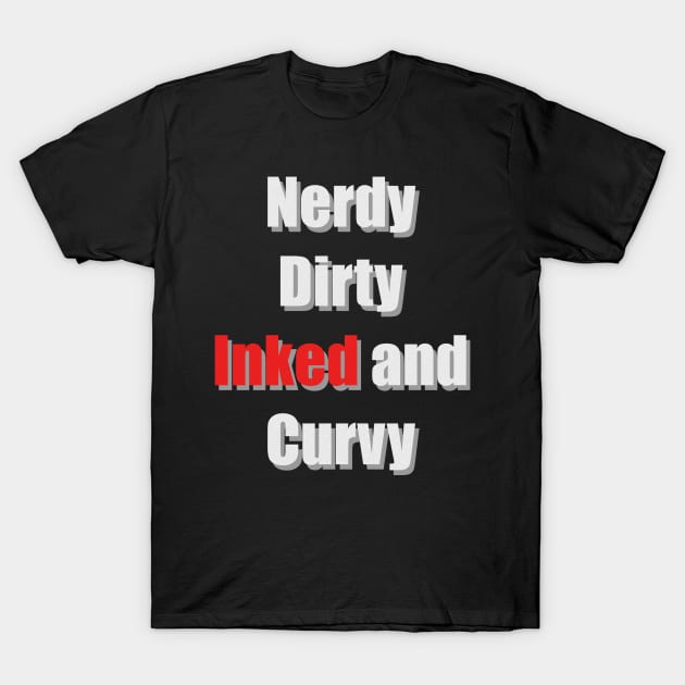 Nerdy Dirty Inked and Curvy T-Shirt by Illustrator Shirts